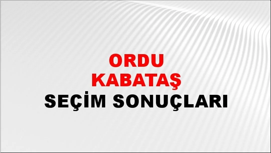 Ordu Kabataş Yerel Seçim Sonuçları! 31 Mart 2024 Ordu Kabataş Belediye Başkanlığı Seçim Sonuçları! Ordu Kabataş'da kim kazandı, hangi parti?