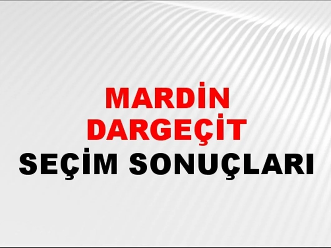 Mardin Dargeçit Yerel Seçim Sonuçları! 31 Mart 2024 Mardin Dargeçit Belediye Başkanlığı Seçim Sonuçları! Mardin Dargeçit'te kim kazandı, hangi parti?