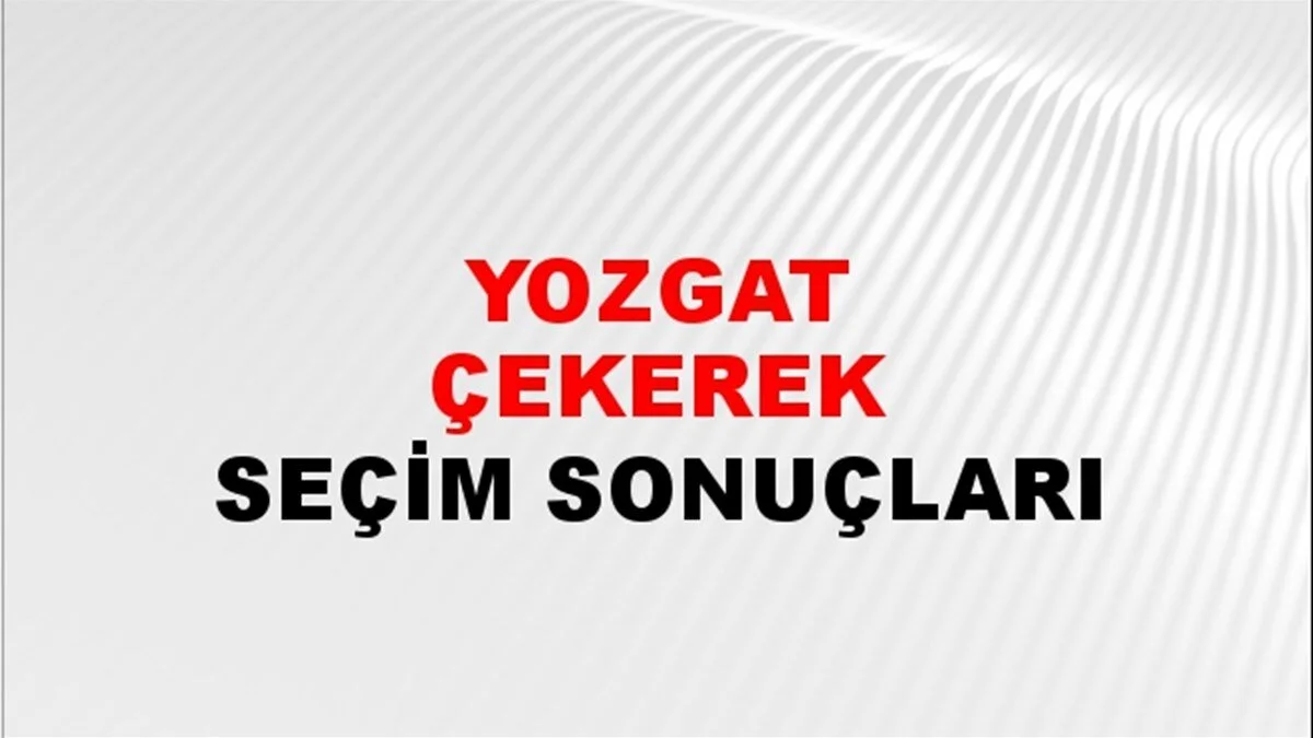 Yozgat Çekerek Yerel Seçim Sonuçları! 31 Mart 2024 Yozgat Çekerek Belediye Başkanlığı Seçim Sonuçları! Yozgat Çekerek'te kim kazandı, hangi parti?