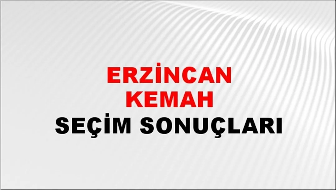 Erzincan Kemah Yerel Seçim Sonuçları! 31 Mart 2024 Erzincan Kemah Belediye Başkanlığı Seçim Sonuçları! Erzincan Kemah'da kim kazandı, hangi parti?