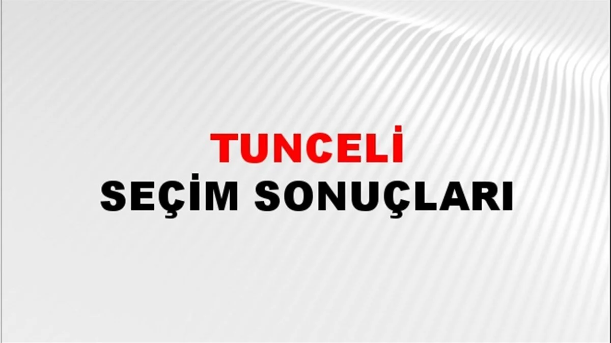 Tunceli  Yerel Seçim Sonuçları! 31 Mart 2024 Tunceli Belediye Başkanlığı Seçim Sonuçları! Tunceli'de kim kazandı, hangi parti?