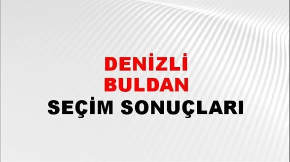 Denizli Buldan Yerel Seçim Sonuçları! 31 Mart 2024 Denizli Buldan Belediye Başkanlığı Seçim Sonuçları! Denizli Buldan'da kim kazandı, hangi parti?