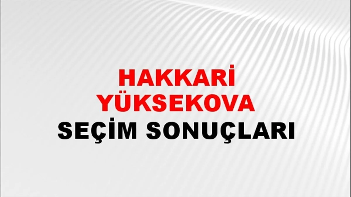 Hakkari Yüksekova Yerel Seçim Sonuçları! 31 Mart 2024 Hakkari Yüksekova'da Belediye Başkanlığı Seçim Sonuçları! Hakkari Yüksekova'da kim kazandı, hangi parti?