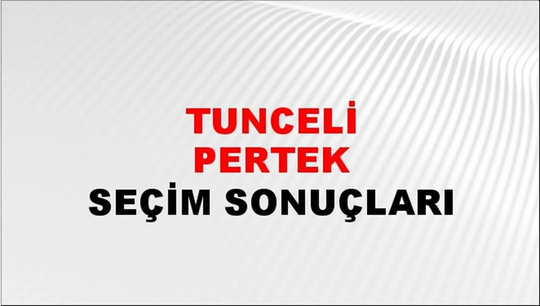 Tunceli Pertek Yerel Seçim Sonuçları! 31 Mart 2024 Tunceli Pertek Belediye Başkanlığı Seçim Sonuçları! Tunceli Pertek'de kim kazandı, hangi parti?