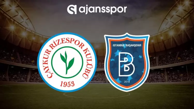 CANLI| Çaykur Rizespor- Başakşehir FK maçını canlı izle (Maç linki)