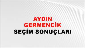 Aydın Germencik Yerel Seçim Sonuçları! 31 Mart 2024 Aydın Germencik Belediye Başkanlığı Seçim Sonuçları! Aydın Germencik'te kim kazandı, hangi parti?