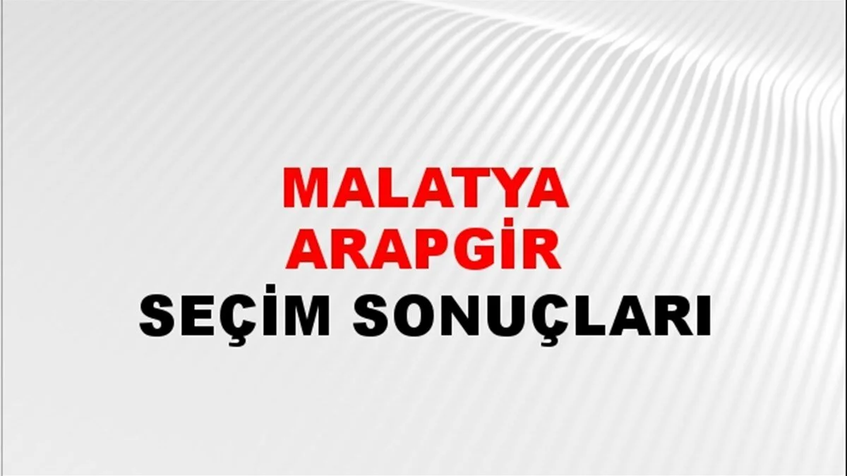 Malatya Arapgir Yerel Seçim Sonuçları! 31 Mart 2024 Malatya Arapgir Belediye Başkanlığı Seçim Sonuçları! Malatya Arapgir'de kim kazandı, hangi parti?