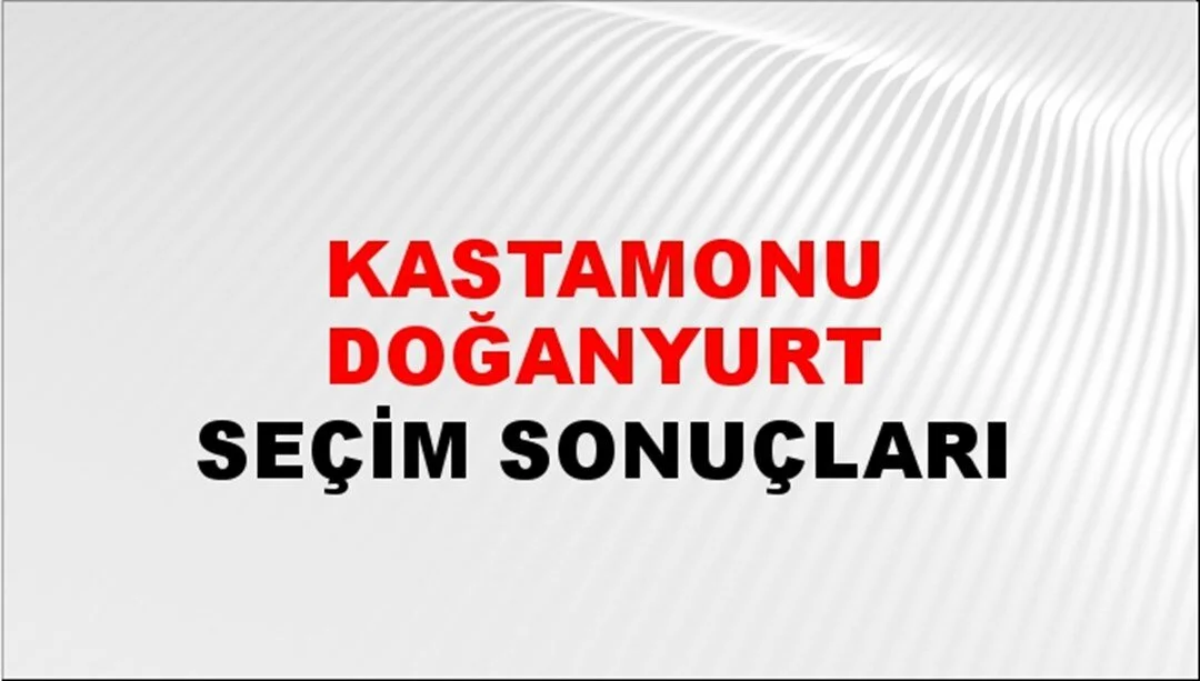 Kastamonu Doğanyurt Yerel Seçim Sonuçları! 31 Mart 2024 Kastamonu Doğanyurt Belediye Başkanlığı Seçim Sonuçları! Kastamonu Doğanyurt'ta kim kazandı, hangi parti?