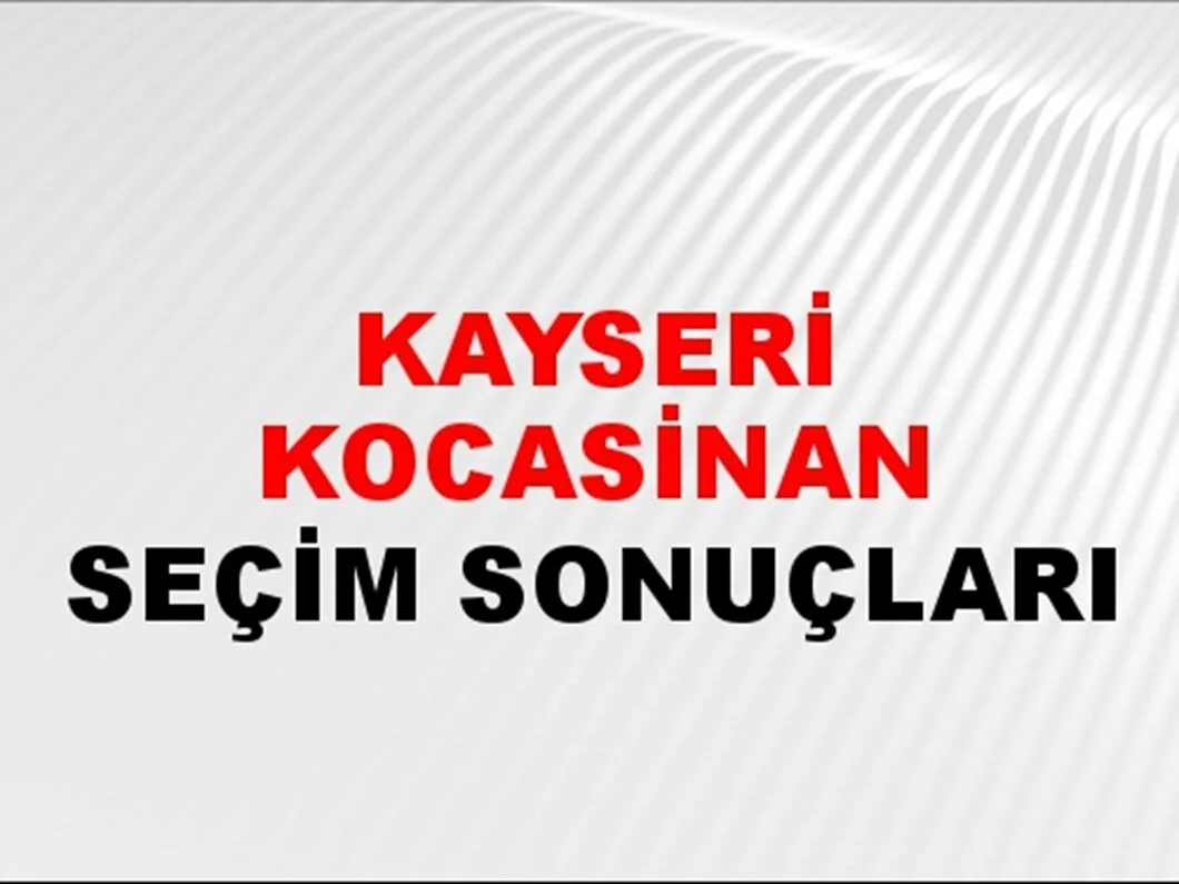 Kayseri Kocasinan Yerel Seçim Sonuçları! 31 Mart 2024 Kayseri Kocasinan Belediye Başkanlığı Seçim Sonuçları! Kayseri Kocasinan'da kim kazandı, hangi parti?