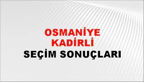 Osmaniye Kadirli Yerel Seçim Sonuçları! 31 Mart 2024 Osmaniye Kadirli Belediye Başkanlığı Seçim Sonuçları! Osmaniye Kadirli'de  kim kazandı, hangi parti?