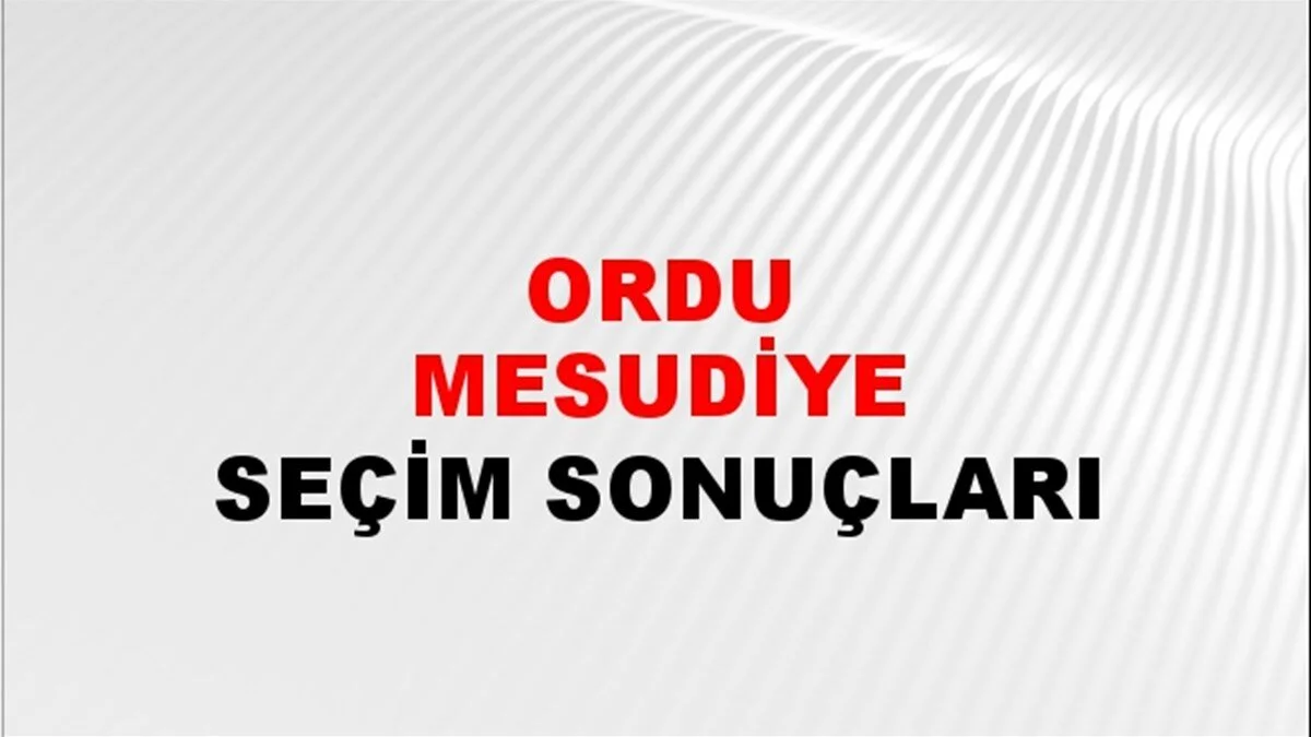 Ordu Mesudiye Yerel Seçim Sonuçları! 31 Mart 2024 Ordu Mesudiye Belediye Başkanlığı Seçim Sonuçları! Ordu Mesudiye'de kim kazandı, hangi parti?