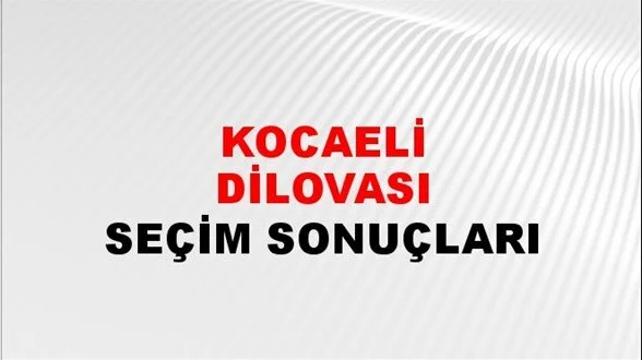 Kocaeli Dilovası Yerel Seçim Sonuçları! 31 Mart 2024 Kocaeli Dilovası Belediye Başkanlığı Seçim Sonuçları! Kocaeli Dilovası'nda kim kazandı, hangi parti?