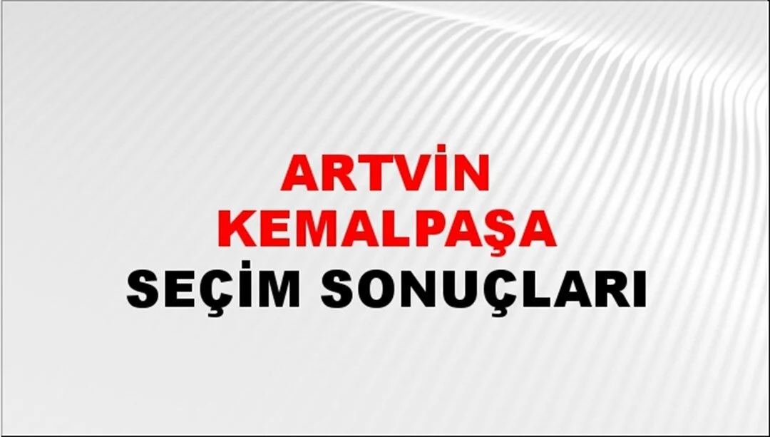 Artvin Kemalpaşa Yerel Seçim Sonuçları! 31 Mart 2024 Artvin Kemalpaşa Belediye Başkanlığı Seçim Sonuçları! Artvin Kemalpaşa'da kim kazandı, hangi parti?