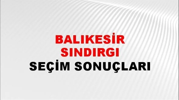 Balıkesir Sındırgı Yerel Seçim Sonuçları! 31 Mart 2024 Balıkesir Sındırgı Belediye Başkanlığı Seçim Sonuçları! Balıkesir Sındırgı'da kim kazandı, hangi parti?