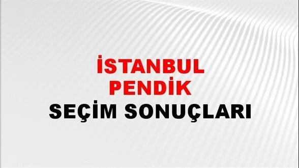 İstanbul Pendik Yerel Seçim Sonuçları! 31 Mart 2024 İstanbul Pendik Belediye Başkanlığı Seçim Sonuçları! İstanbul Pendik'te kim kazandı, hangi parti?